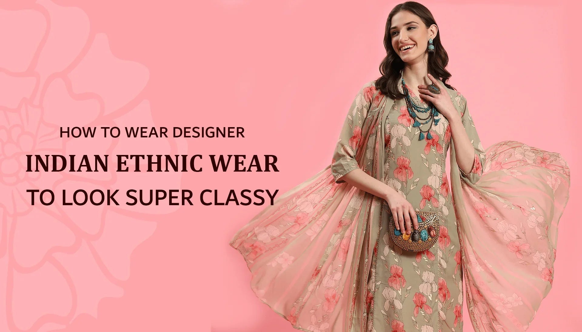 Handmade Ethnic Wear for Women – Style & Comfort Guide - Charkha Tales