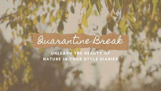 Quarantine Break: Unleash the beauty of nature in your style diaries - Charkha Tales