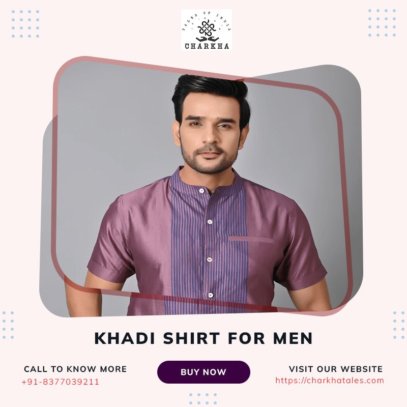 What is the specialty of pure khadi shirts for men? - Charkha Tales