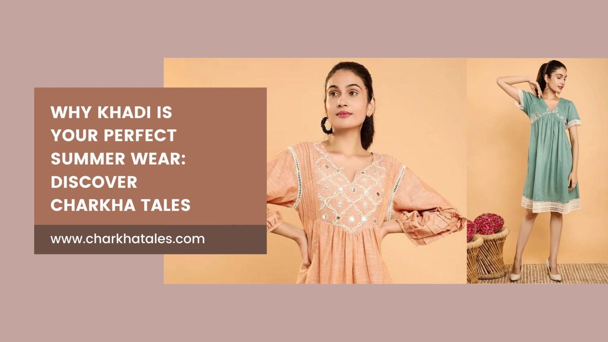Why Khadi is Your Perfect Summer Wear: Discover Charkha Tales - Charkha Tales